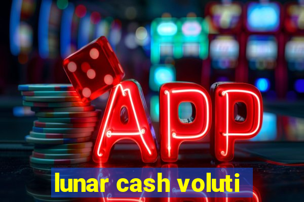 lunar cash voluti